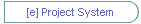 [e] Project System